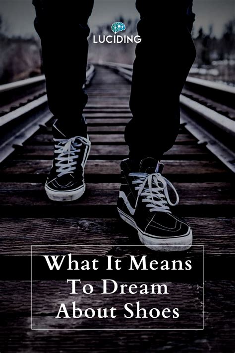 What It Means To Dream About Shoes Dream Meanings Dream Meant To Be