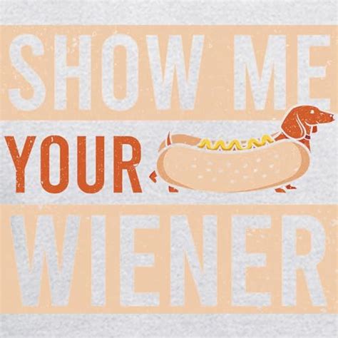 Buying Guide Cafepress Weiner Dog Show Me Your Wiener Dachshund