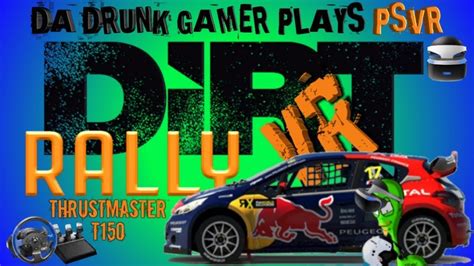 Psvr Dirt Rally Thrustmaster T150 Beer Awesome Youtube