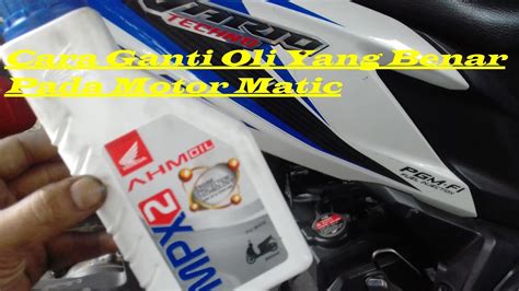 Cara Ganti Oli Yang Benar Motor Metik Honda Youtube