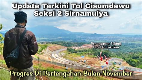 Update Terkini Tol Cisumdawu Seksi 2 Sirnamulya Pantauan Dari Bukit