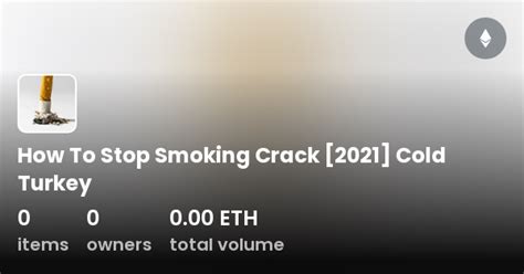 How To Stop Smoking Crack 2021 Cold Turkey Collection OpenSea