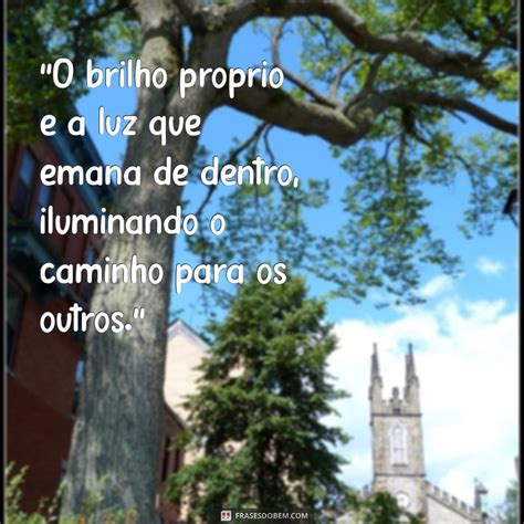 Frases De Brilho Próprio - Descubra Frases Inspiradoras sobre Brilho Próprio para Iluminar sua ...