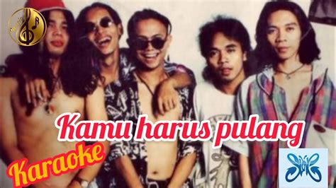 Kamu Harus Pulang Slank Karaoke YouTube