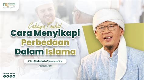 Bagaimana Seorang Muslim Menyikapi Perbedaan Pendapat Aa Gym Kajian