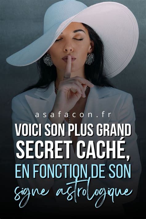 Voici Son Plus Grand Secret Cach En Fonction De Son Signe Astrologique