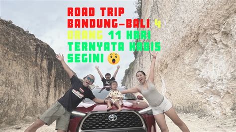 Road Trip Dari Bandung Ke Bali Naik Mobil Pribadi Bawa Bayi Habis