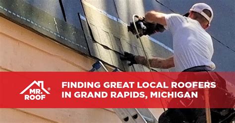 Finding Great Local Roofers In Grand Rapids Michigan Mr Roof