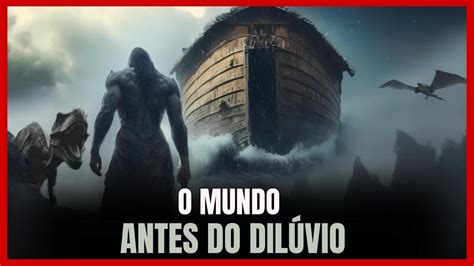 Como era o mundo antes do dilúvio YouTube