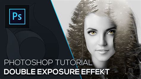 Double Exposure Effekt Und Freistellen Photoshop Tutorial Wildfire