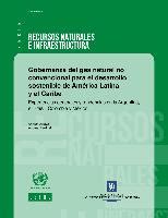 Gobernanza del gas natural no convencional para el desarrollo sostenible de América Latina y el