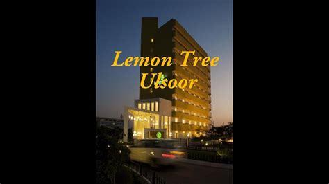 Visit To Lemon Tree Hotel Bangalore Bangalore Lemon Tree Lemon Tree Hotel Lemon Tree Ulsoor