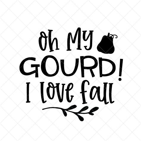 Oh My Gourd I Love Fall Svg Thanksgiving Svg Pumpkin Svg Etsy