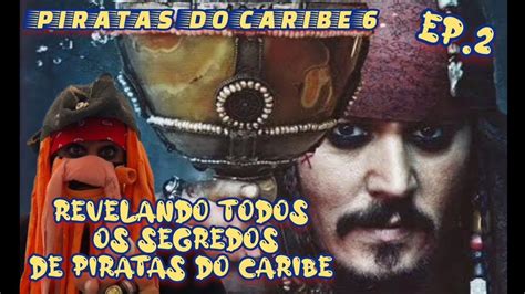 Piratas do Caribe 6 todos os segredos e possíveis Vilões do último