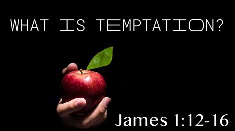 What Is Temptation James 112 16 Youtube