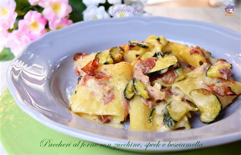 Paccheri Al Forno Con Zucchine Speck E Besciamella Ricetta Favolosa