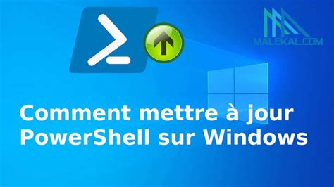 Comment mettre à jour PowerShell sur Windows malekal