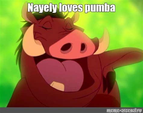 Meme Nayely Loves Pumba All Templates Meme Arsenal