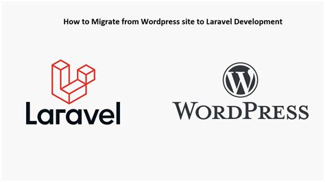 How To Migrate From Wordpress Site To Laravel Development Uisort