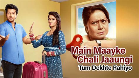 Watch Main Maayke Chali Jaaungi Tum Dekhte Rahiyo Web Series Main