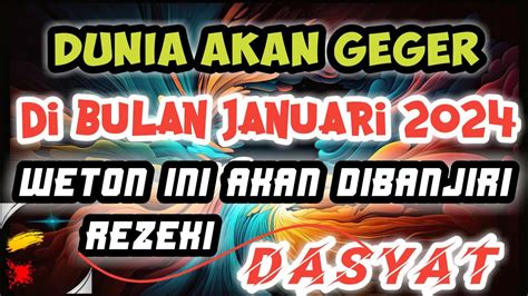 Weton Ini Akan DIBANJIRI REZEKI DAHSYAT Di JANUARI 2024 Ramalan