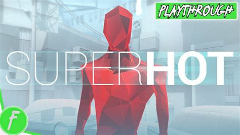 Superhot Full Game Walkthrough Gameplay Hd Pc No Commentary Youtube