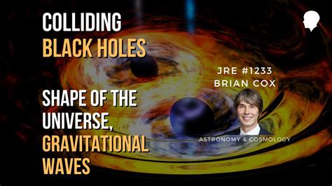 Colliding Black Holes The Most Powerful Event In The Universe Jre