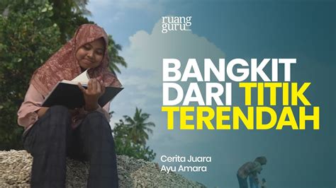 Bangkit Dari Titik Terendah Cerita Juara Ayu Youtube