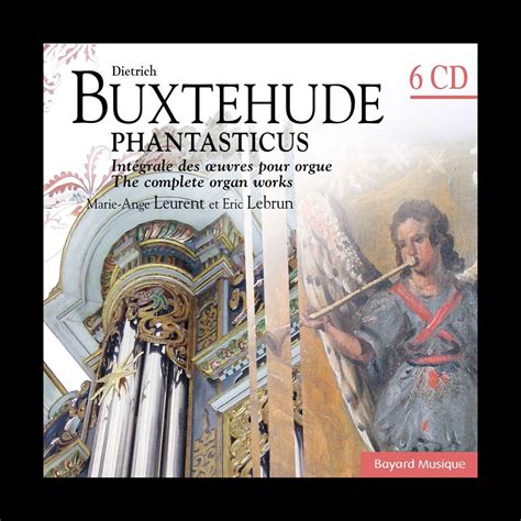 Buxtehude Phantasticus Int Grale Des Oeuvres Pour Orgue The Complete