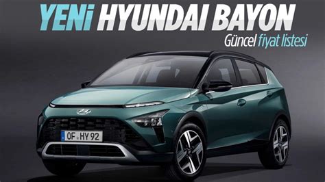 Hyundai Bayon Nisan Ay G Ncel Fiyat Listesi Ve Ne Kan Zellikleri