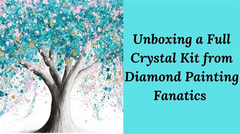 Unboxing A Full Crystal Kit From Diamond Painting Fanatics Youtube