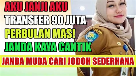 Janda Muda Cari Jodoh Sederhana Aku Janji Aku Transfer Juta