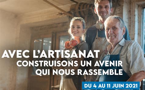 Retour Sur La Semaine Nationale De L Artisanat Du Juin Chambre De