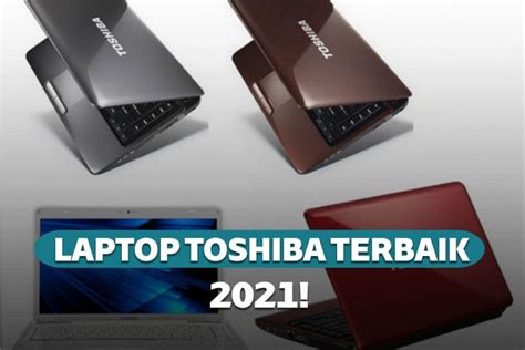 12 Rekomendasi Laptop Toshiba Terbaik Dan Terbaru 2021