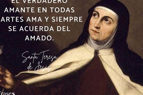 Frases Inspiradoras De Santa Teresa De Vila Descubre Su Sabidur A