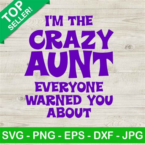 Im The Crazy Aunt Svg Crazy Aunt Everyone Warned You About Svg Aunt Svg