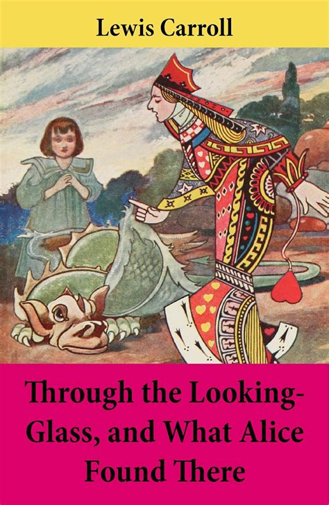 Through The Looking Glass And What Alice Found There Unabridged With The Original