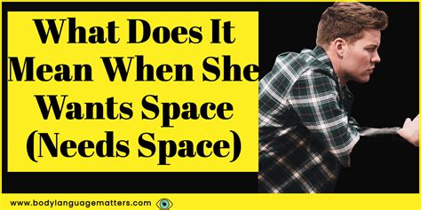 What Does It Mean When She Wants Space Needs Space