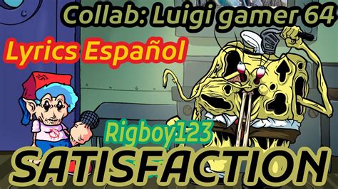 Satisfaction FnF Lyrics Español Collab con Luigi gamer 64 Rigboy1234