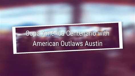 Copa América Centenario with American Outlaws Austin YouTube