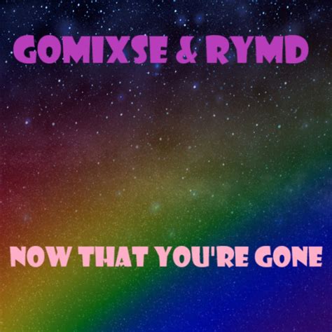 Gomixse Rymd Now That You Re Gone Reviews Album Of The Year