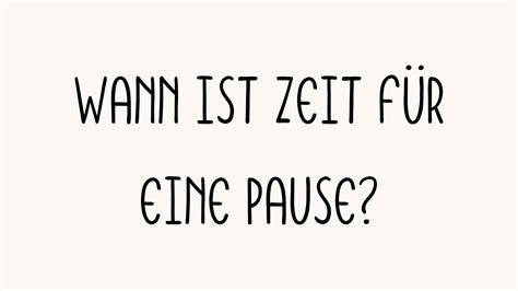 Wann Ist Zeit F R Eine Pause