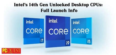 Intel Core Th Gen Unlocked Desktop Cpus Full Details And Launch