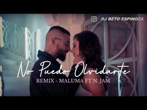 NO PUEDO OLVIDARTE REMIX MALUMA FT N JAM DJBE YouTube