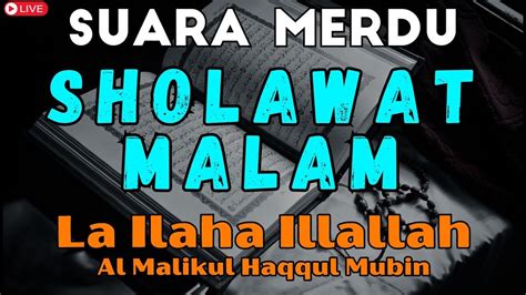 Sholawat Malam Pengantar Tidur La Ilaha Illallah Al Malikul Haqqul