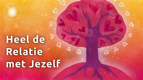 Zelfacceptatie Meditatie Voor Meer Zelfliefde Heling Van De Relatie