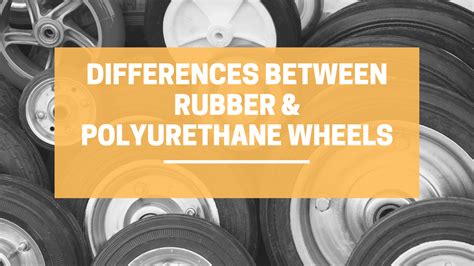 The Differences Between Rubber And Polyurethane Wheels LINCO CASTERS