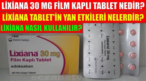 Lixiana 30 Mg Film Kaplı Tablet Nedir Lixiana Tablet in Yan Etkileri