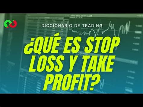 Qu Es El Take Profit Y Stop Loss Y C Mo Funciona Diccionario Y Curso