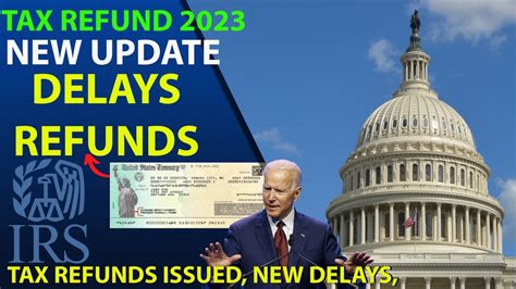 2023 Irs Tax Refund Update Important Tax Refund Delays Adjusted Refunds